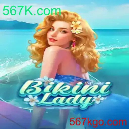 BikiniLady: Descubra o Mundo Envolvente deste Jogo no 567K.com